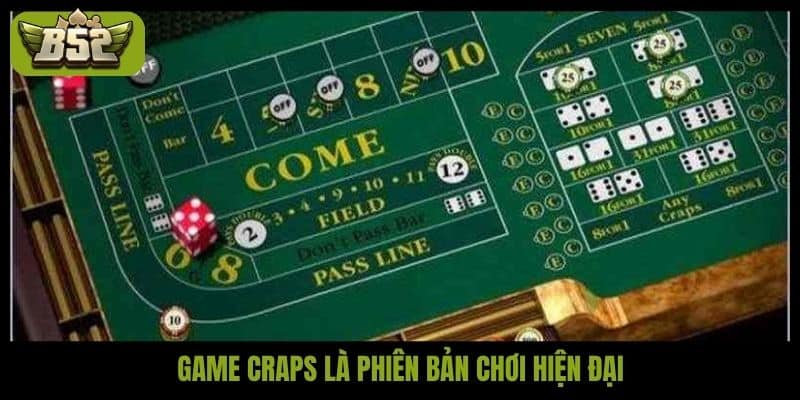 Game craps là phiên bản chơi hiện đại