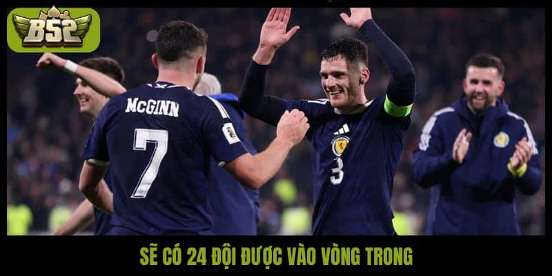Sẽ có 24 đội được vào vòng trong