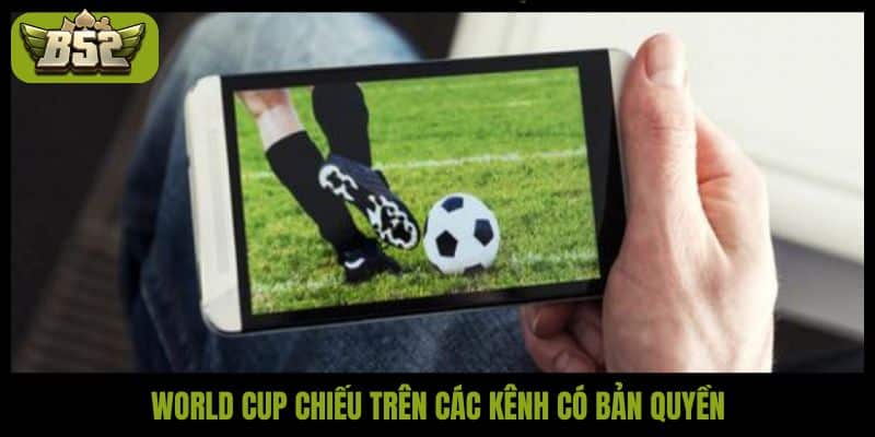 World cup chiếu trên các kênh có bản quyền